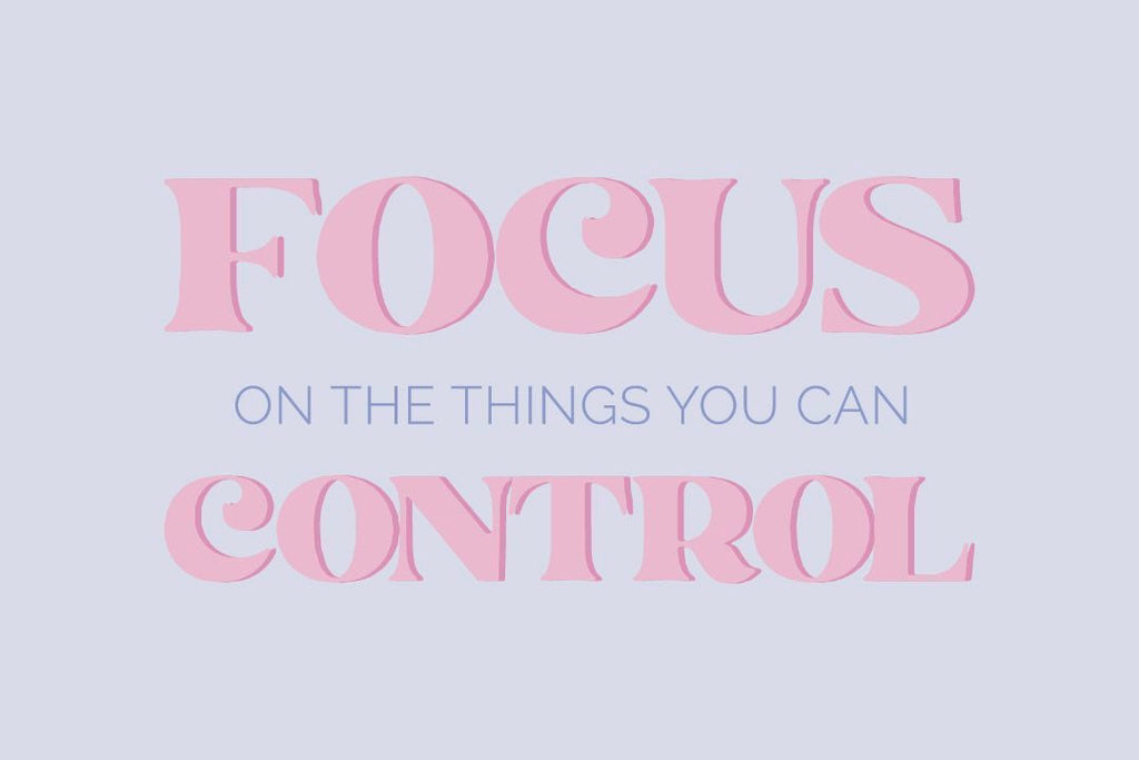 Focus on the things you can control quote