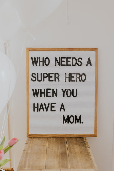 Quote that says, "Who needs a superhero when you have a mom."