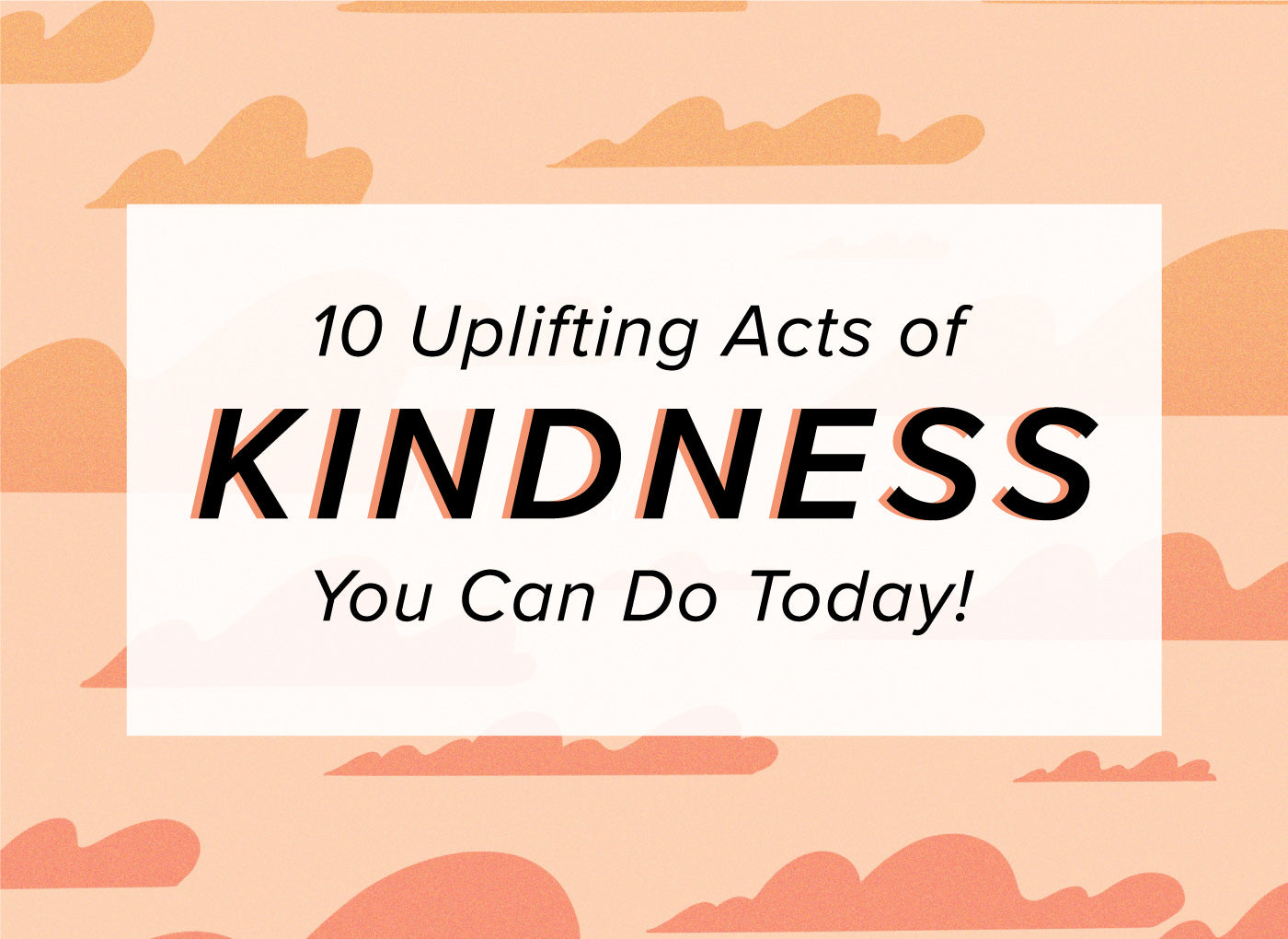 10 Acts of Kindness You Can Do Right Now