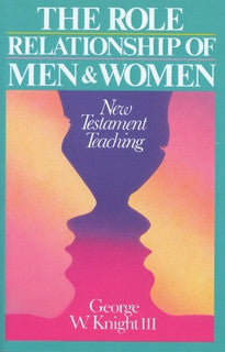 The Role Relationship of Men and Women: New Testament Teaching ...