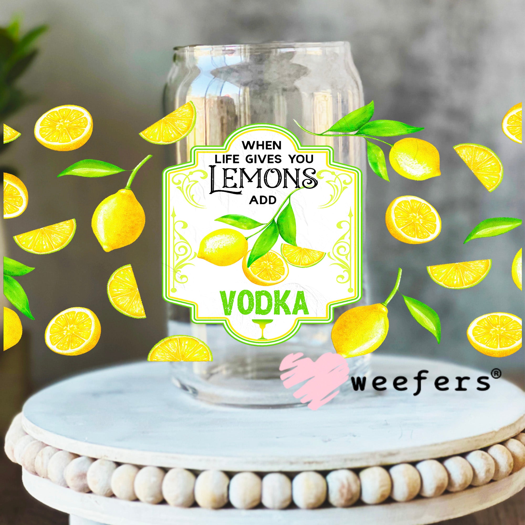When Life Gives you Lemons Add Vodka UV DTF Cup Wrap