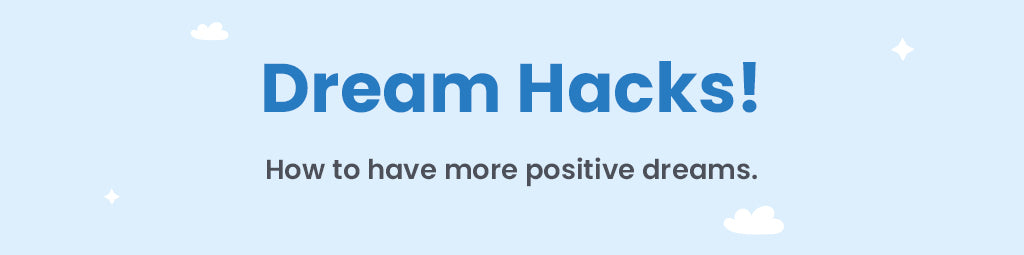 Dream Hacks - How to Get More Positive Dreams