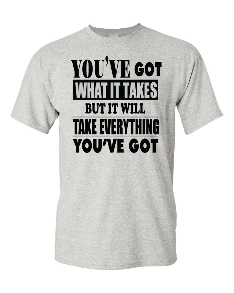 Men's You've Got What It Take T-Shirts – Comfort Styles