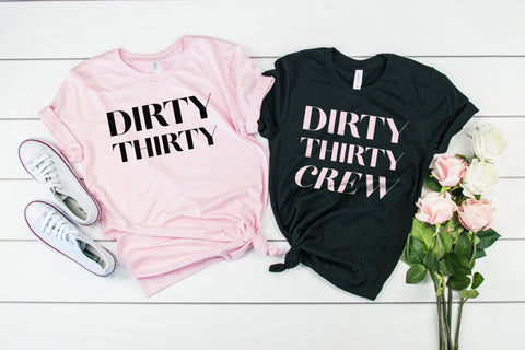 dirty thirty crew shirts