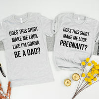 Load image into Gallery viewer, Couples Pregnancy Announcement Shirts Does This Shirt Make Me Look Pregnant Cute Pregnancy Announcement for Couple Does This Shirt Make Me Look Like a Dad Pregnancy Reveal
