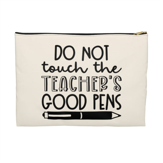 Do Not Touch the Teacher's Good Pens Accessory Pouch