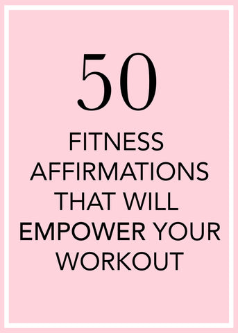 50 Fitness Affirmations that will empower your workout