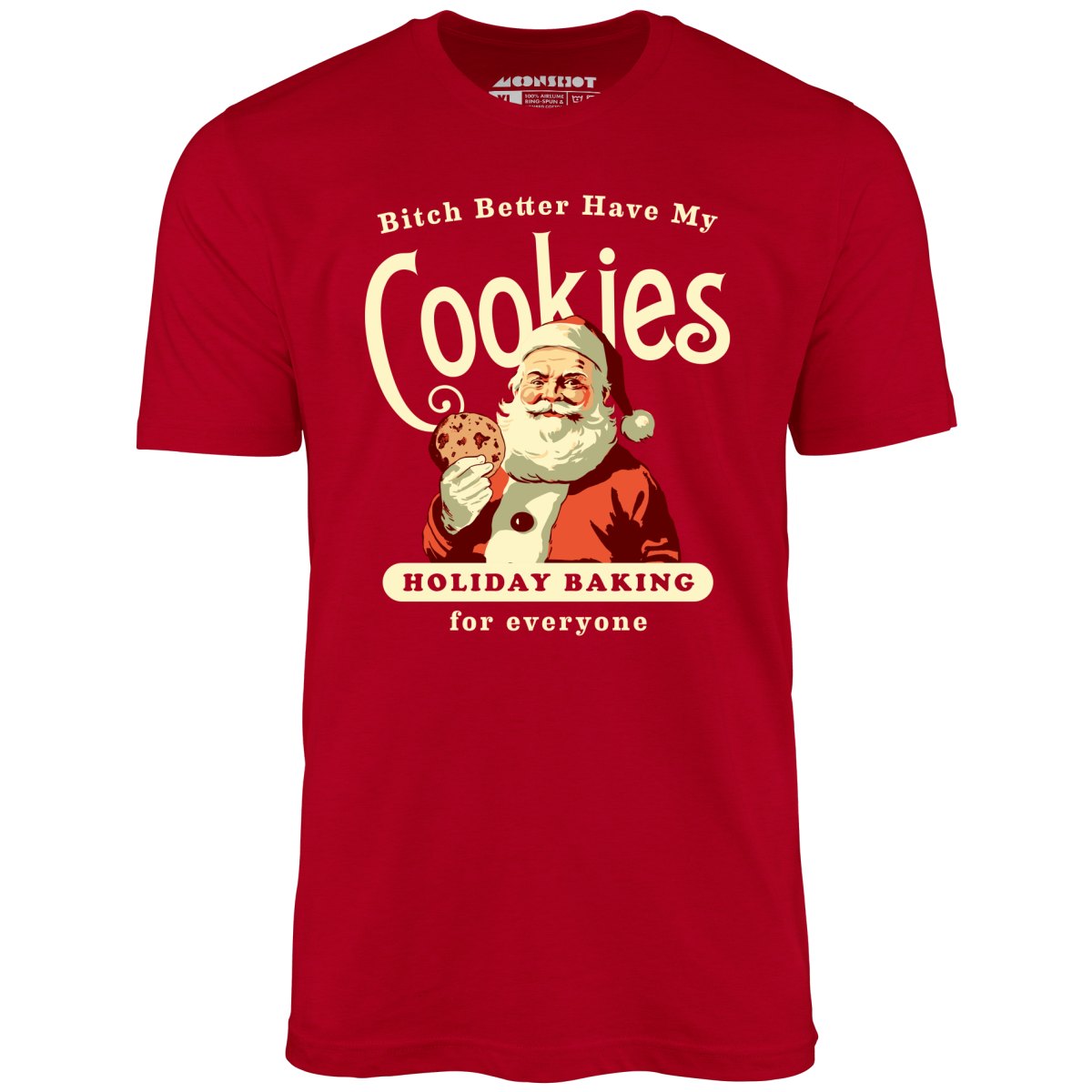 Image of Bitch Better Have My Cookies Holiday Baking - Unisex T-Shirt