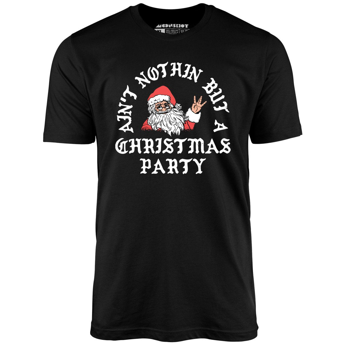 Ain't Nothin' But a Christmas Party - Unisex T-Shirt