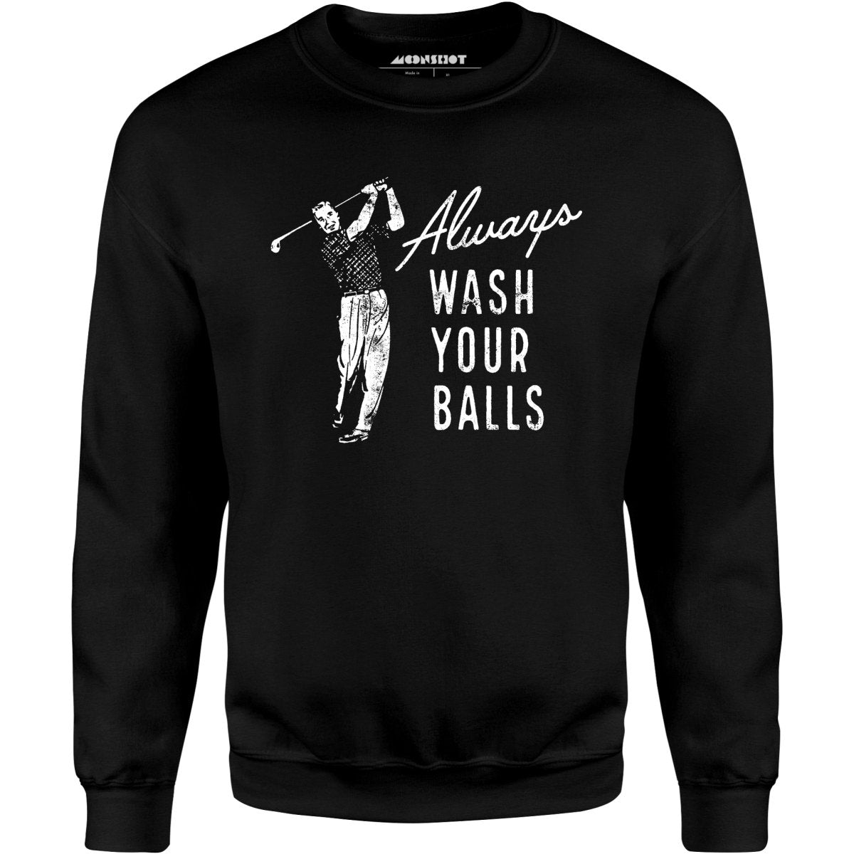 Always Wash Your Balls - Unisex Sweatshirt