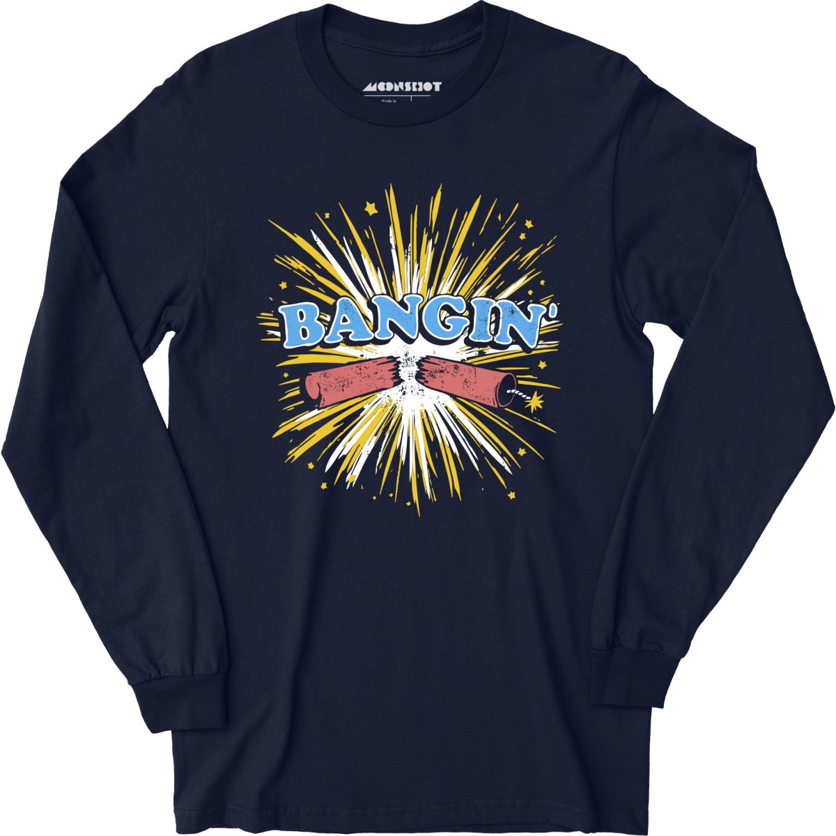 Bangin' - Long Sleeve T-Shirt