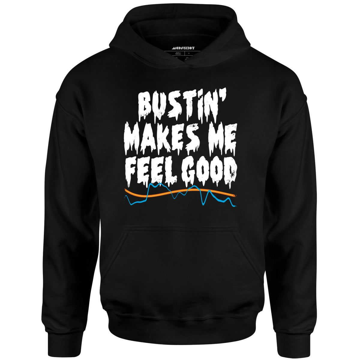 Bustin' Makes Me Feel Good - Unisex Hoodie