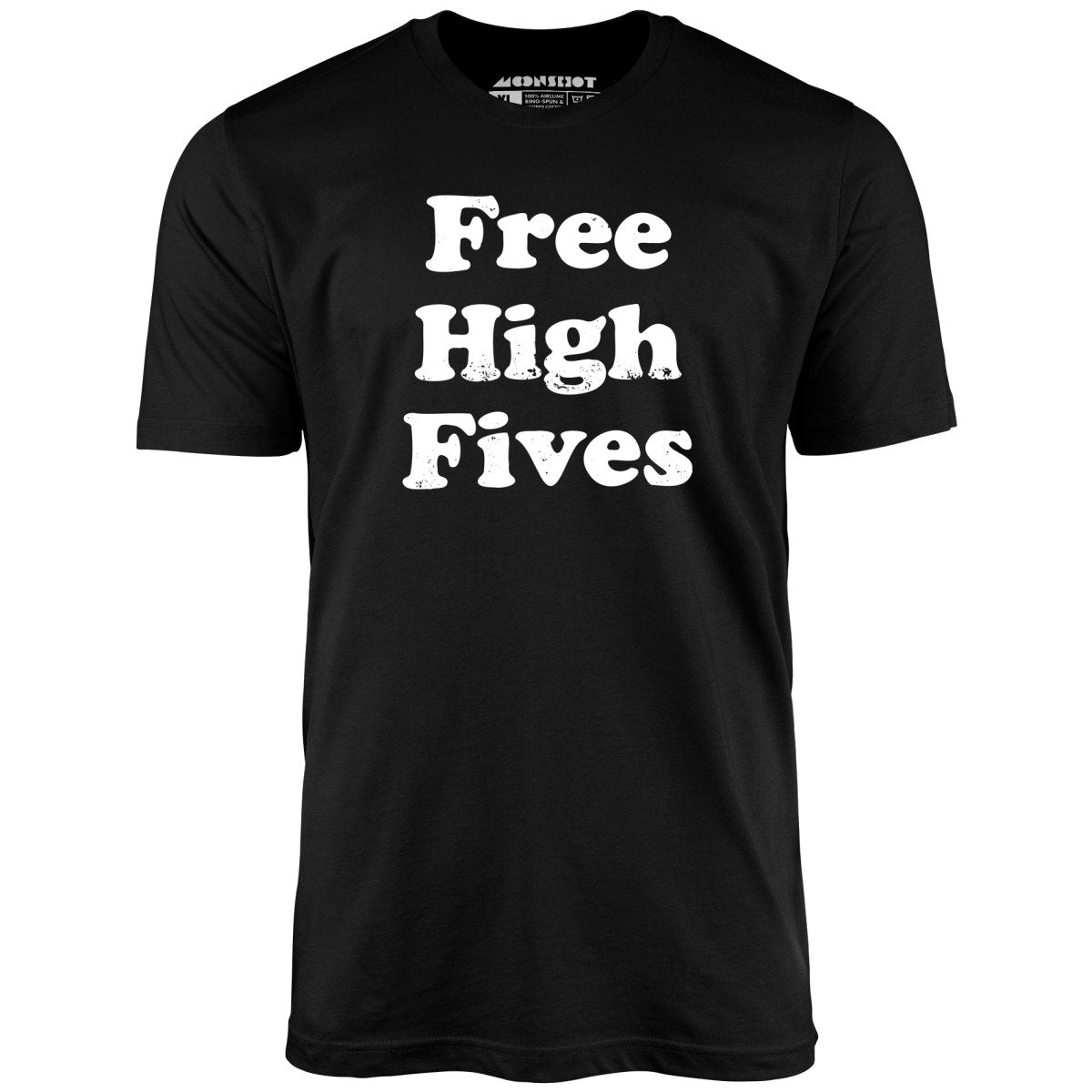 Free High Fives - Unisex T-Shirt