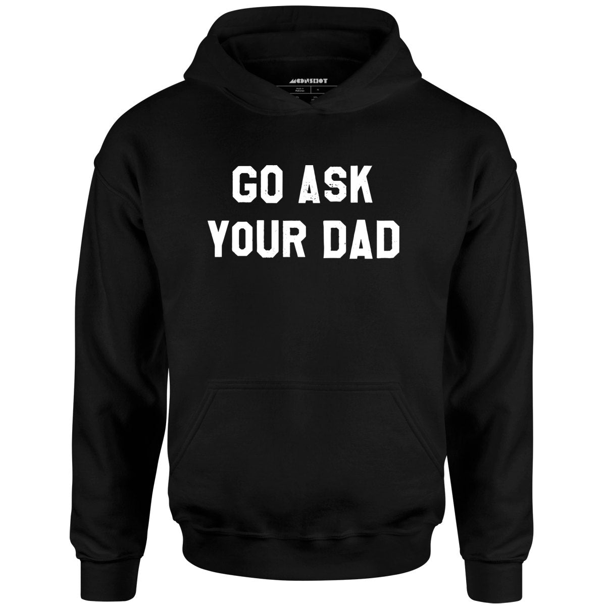 Go Ask Your Dad - Unisex Hoodie