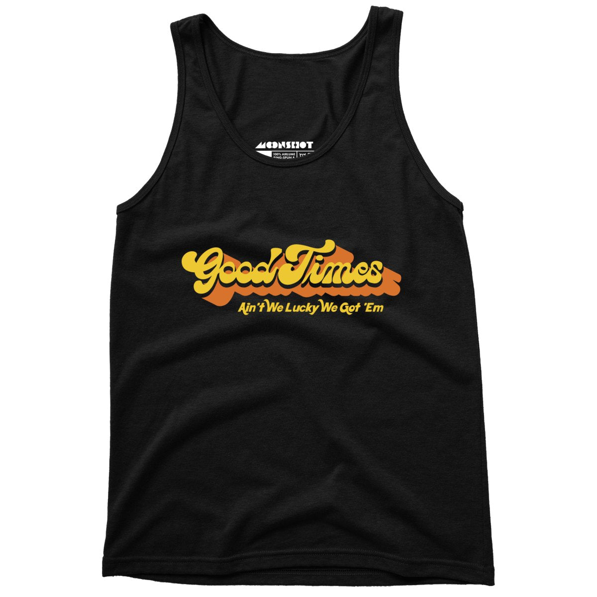 Good Times - Ain't We Lucky We Got 'Em - Unisex Tank Top – m00nshot