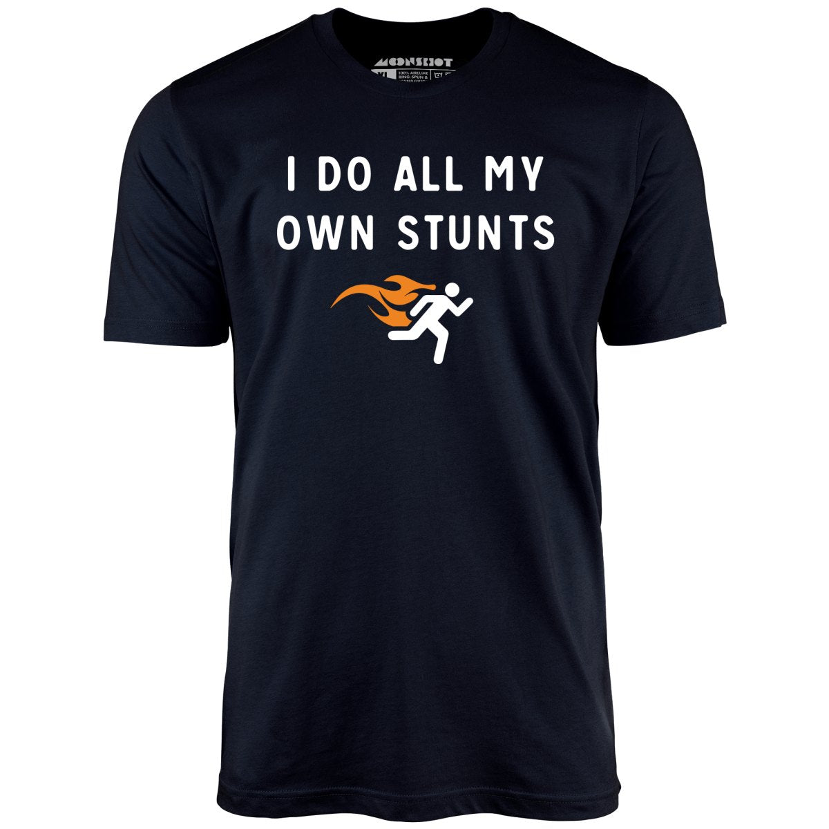 I Do All My Own Stunts - Unisex T-Shirt