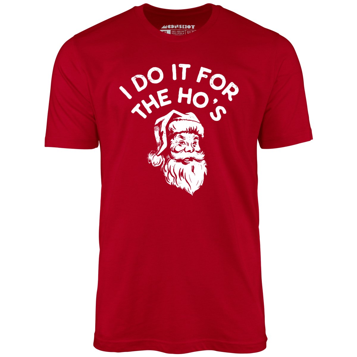 I Do it For The Ho's - Unisex T-Shirt