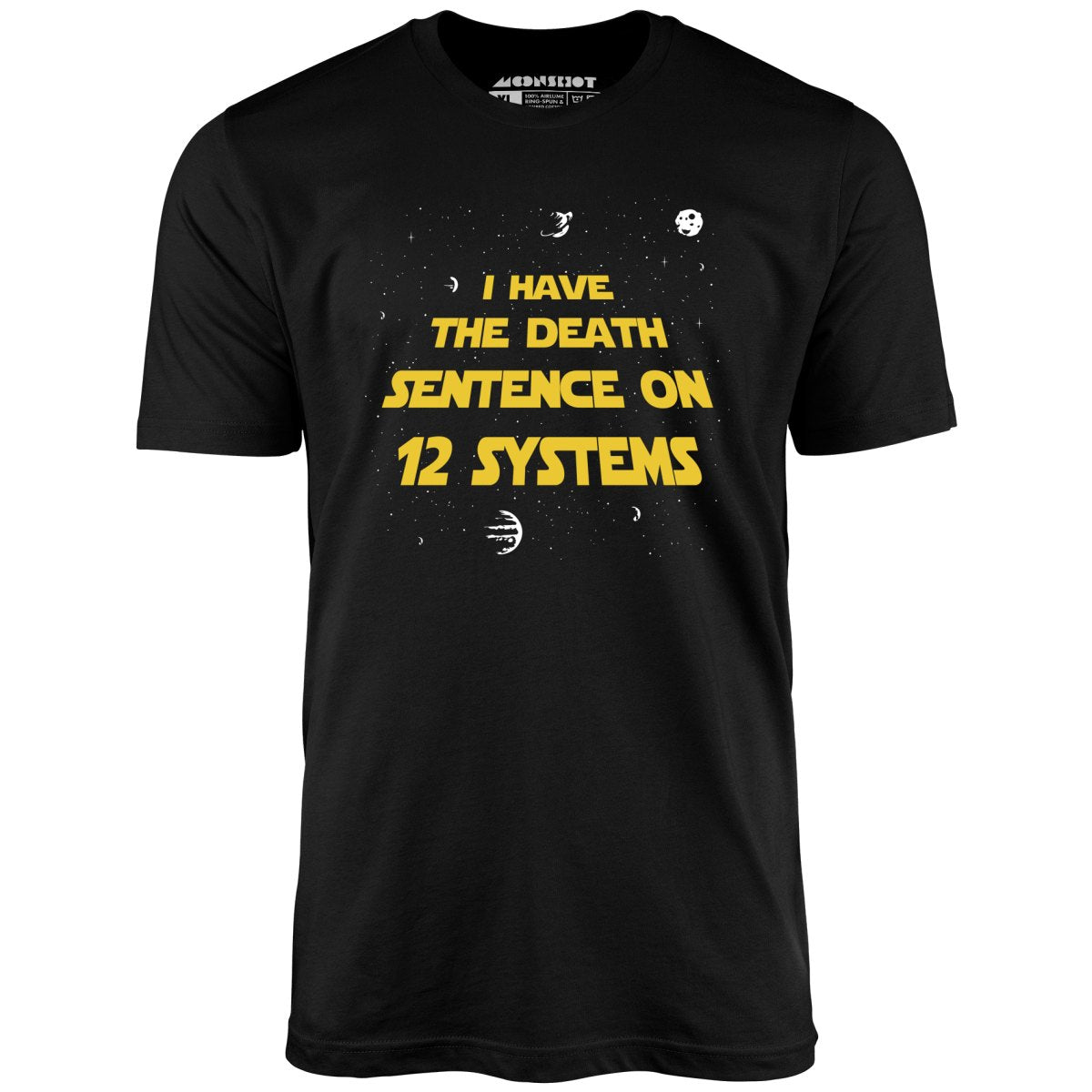 I Have the Death Sentence on 12 Systems v2 - Unisex T-Shirt