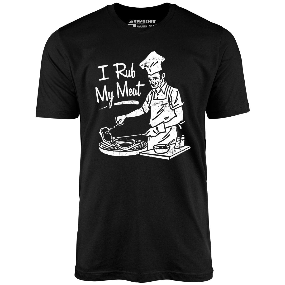 I Rub My Meat - Unisex T-Shirt