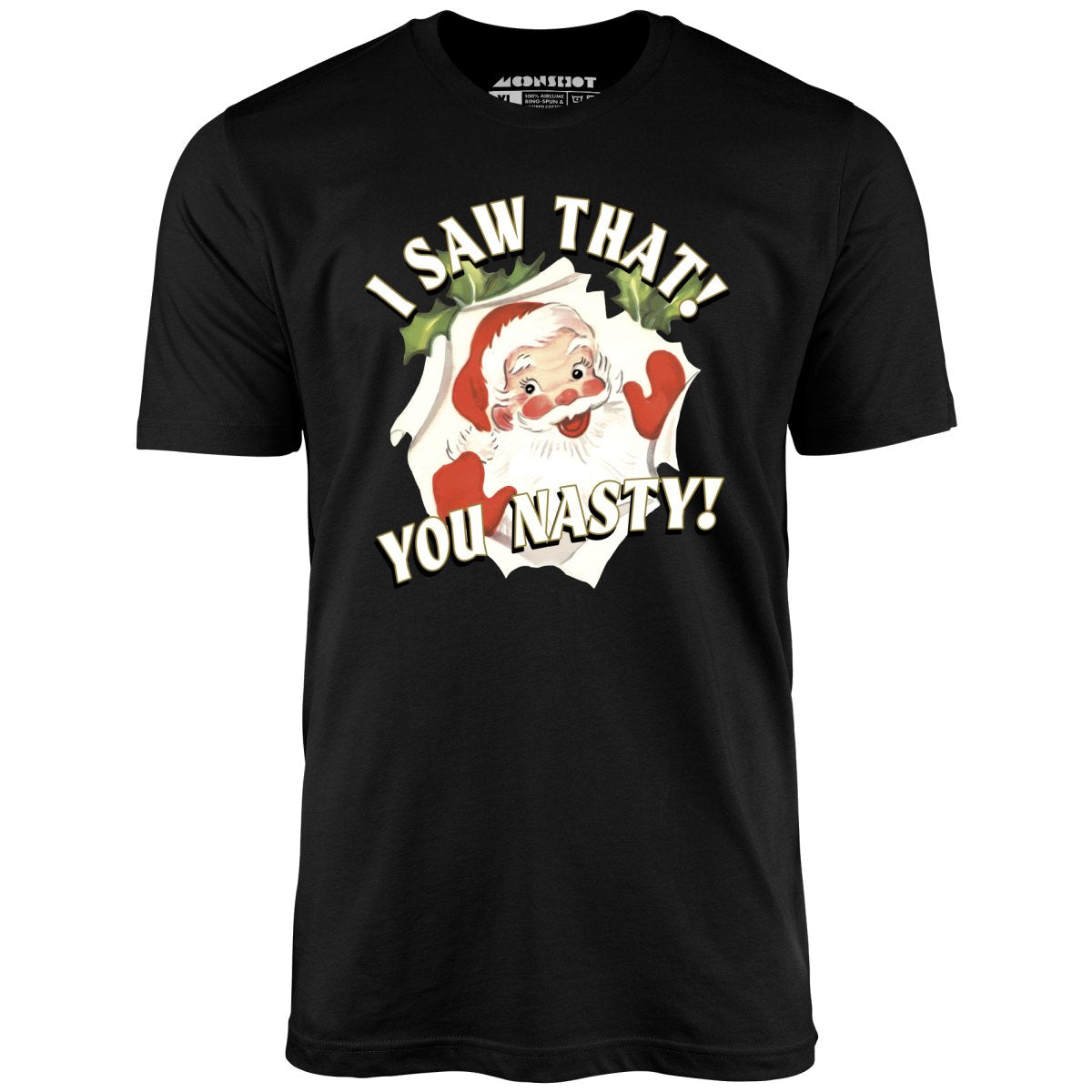 I Saw That You Nasty - Unisex T-Shirt