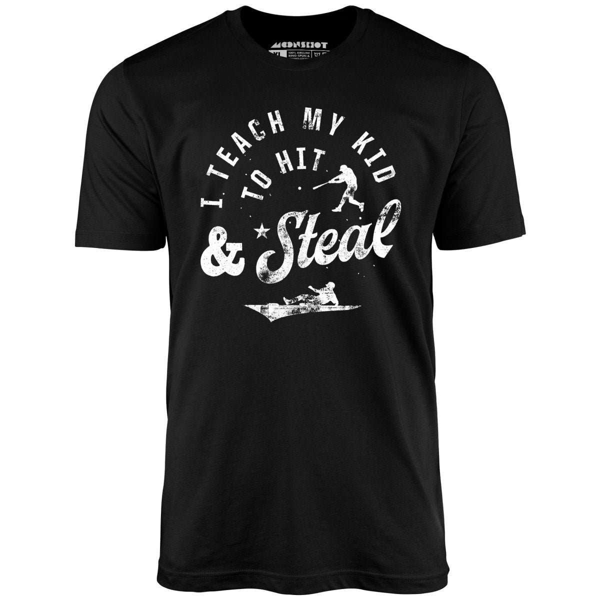 I Teach My Kid to Hit & Steal - Unisex T-Shirt