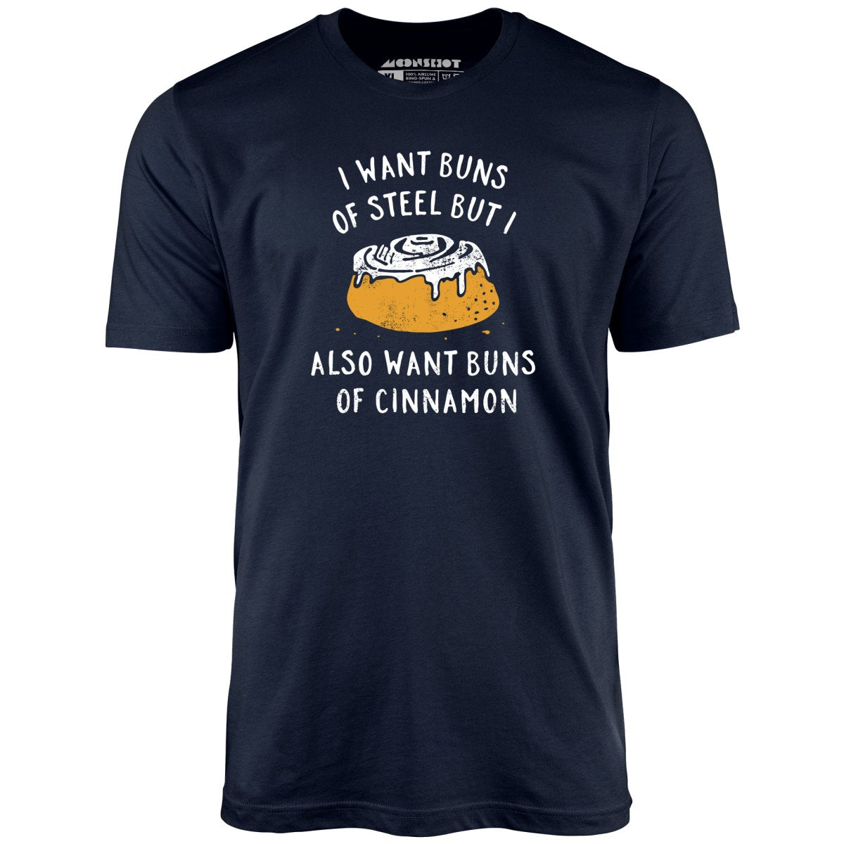 I Want Buns of Steel - Unisex T-Shirt