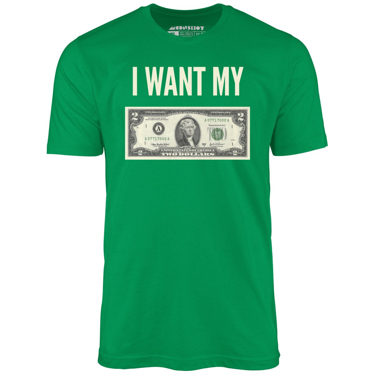 I Want My Two Dollars - Unisex T-Shirt