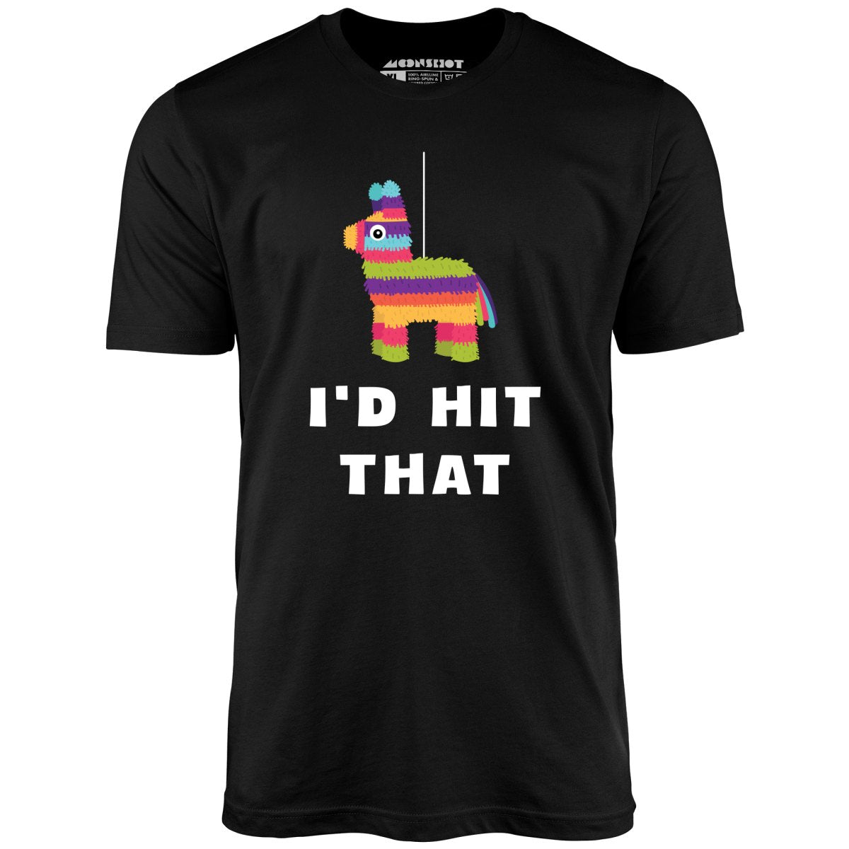 I'd Hit That - Pinata - Unisex T-Shirt