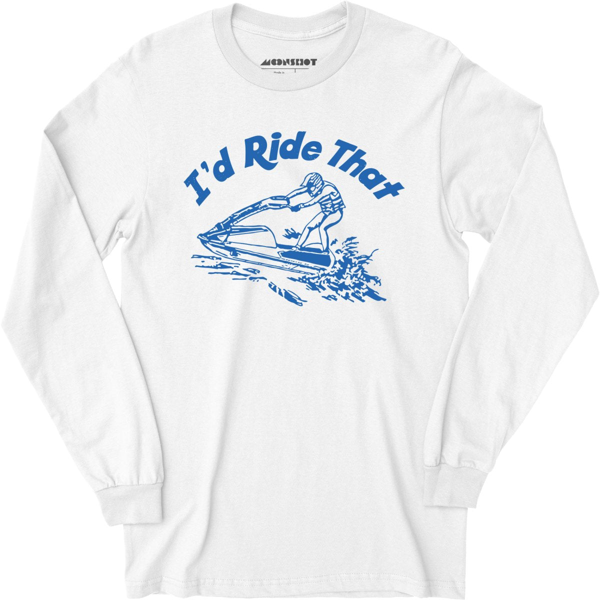 I'd Ride That - Long Sleeve T-Shirt