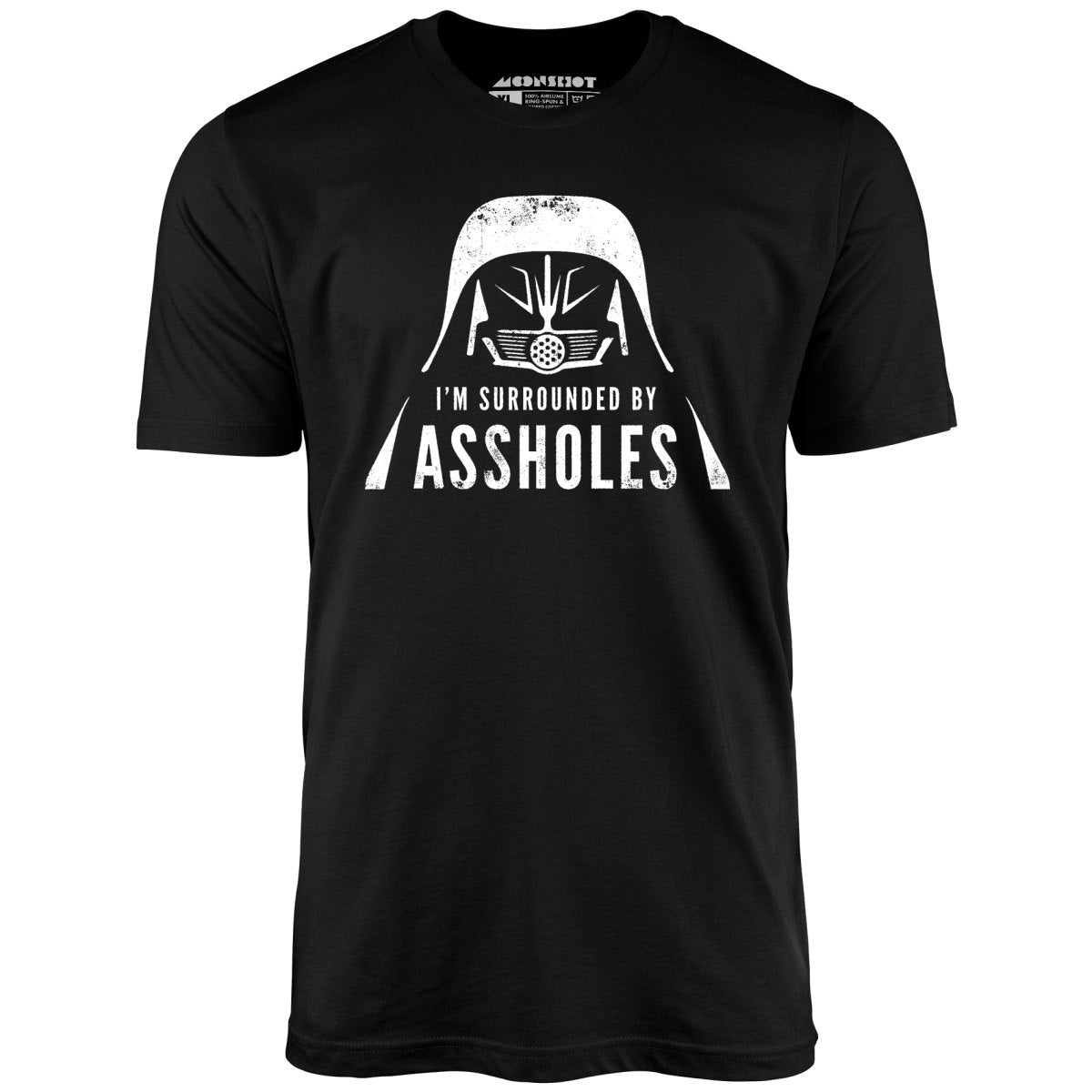 I'm Surrounded By Assholes - Unisex T-Shirt