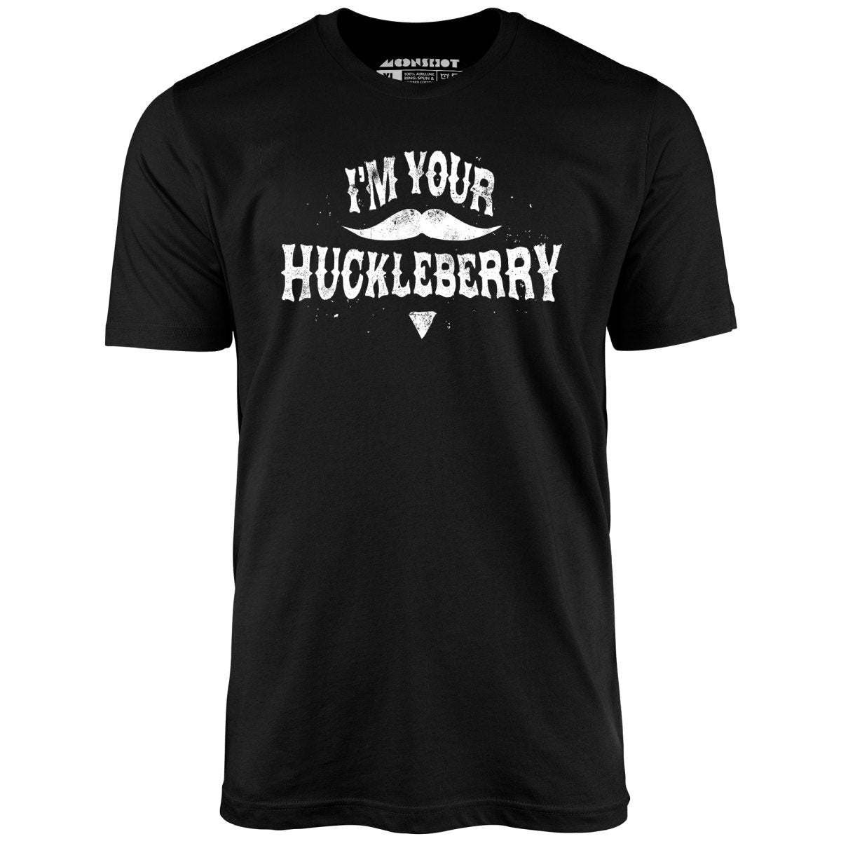 Image of I'm Your Huckleberry - Unisex T-Shirt