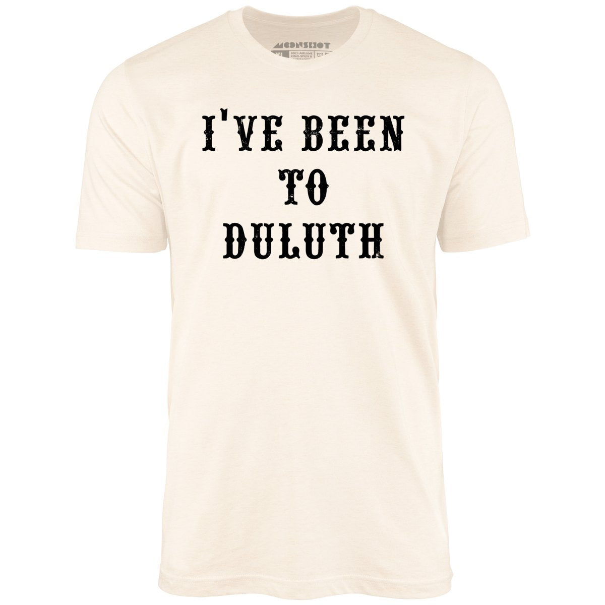 I've Been to Duluth - Unisex T-Shirt