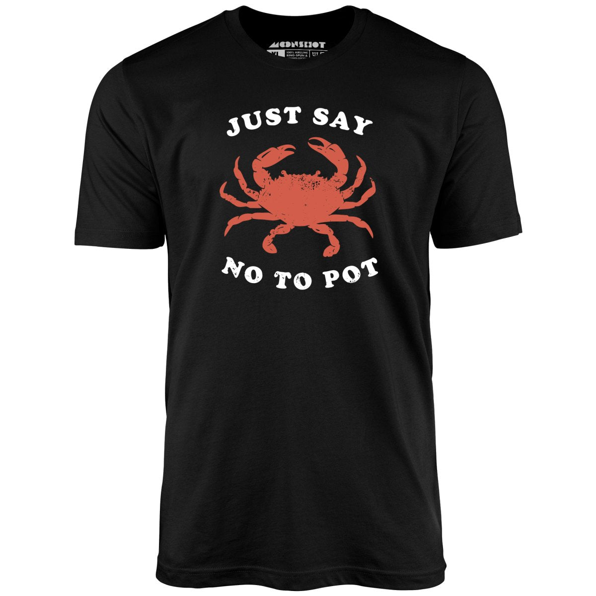 Just Say No To Pot - Unisex T-Shirt