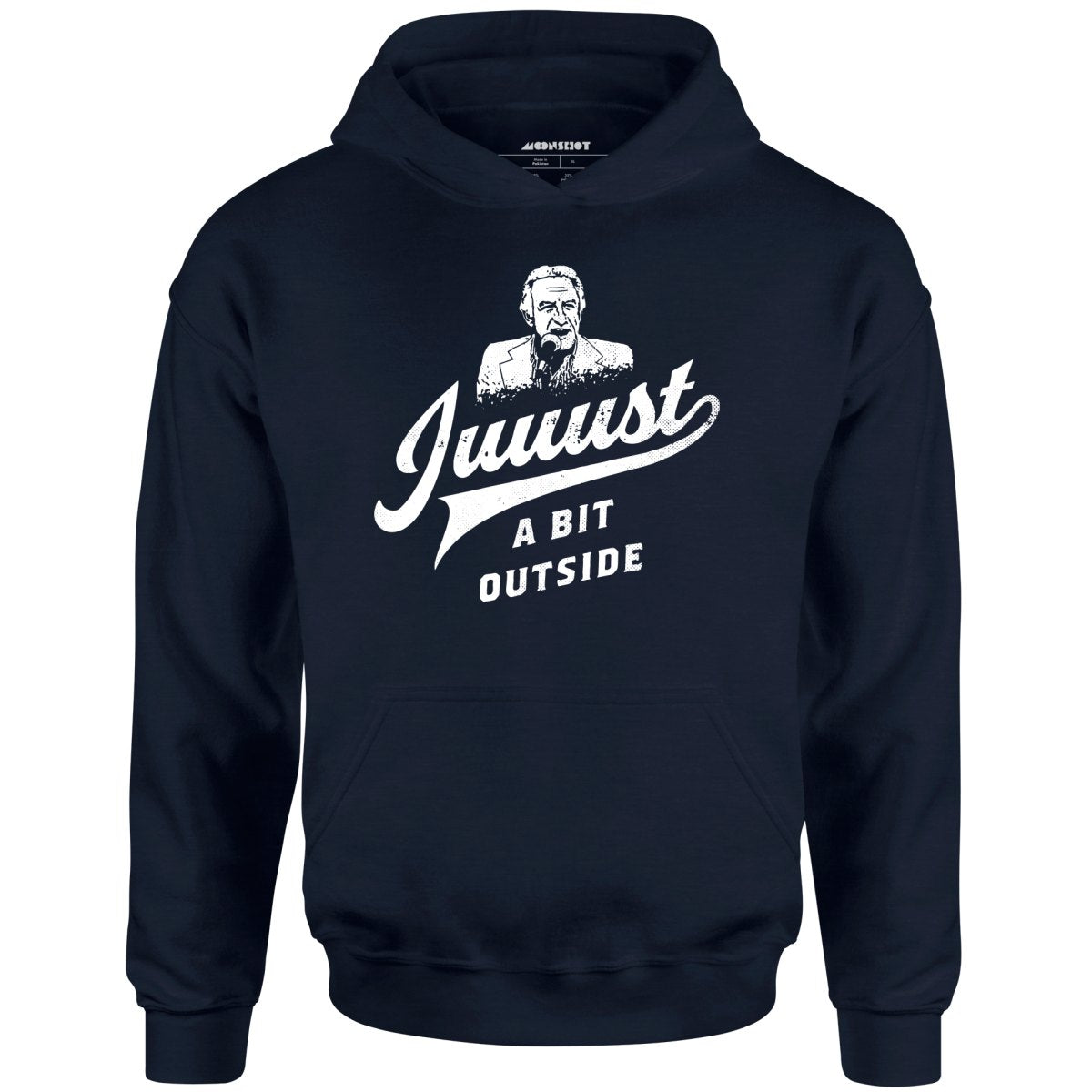 Juuust a Bit Outside - Unisex Hoodie