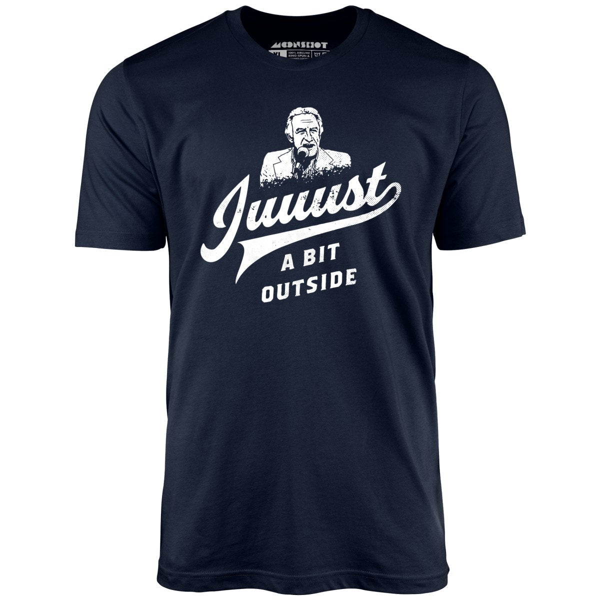 Image of Juuust a Bit Outside - Unisex T-Shirt