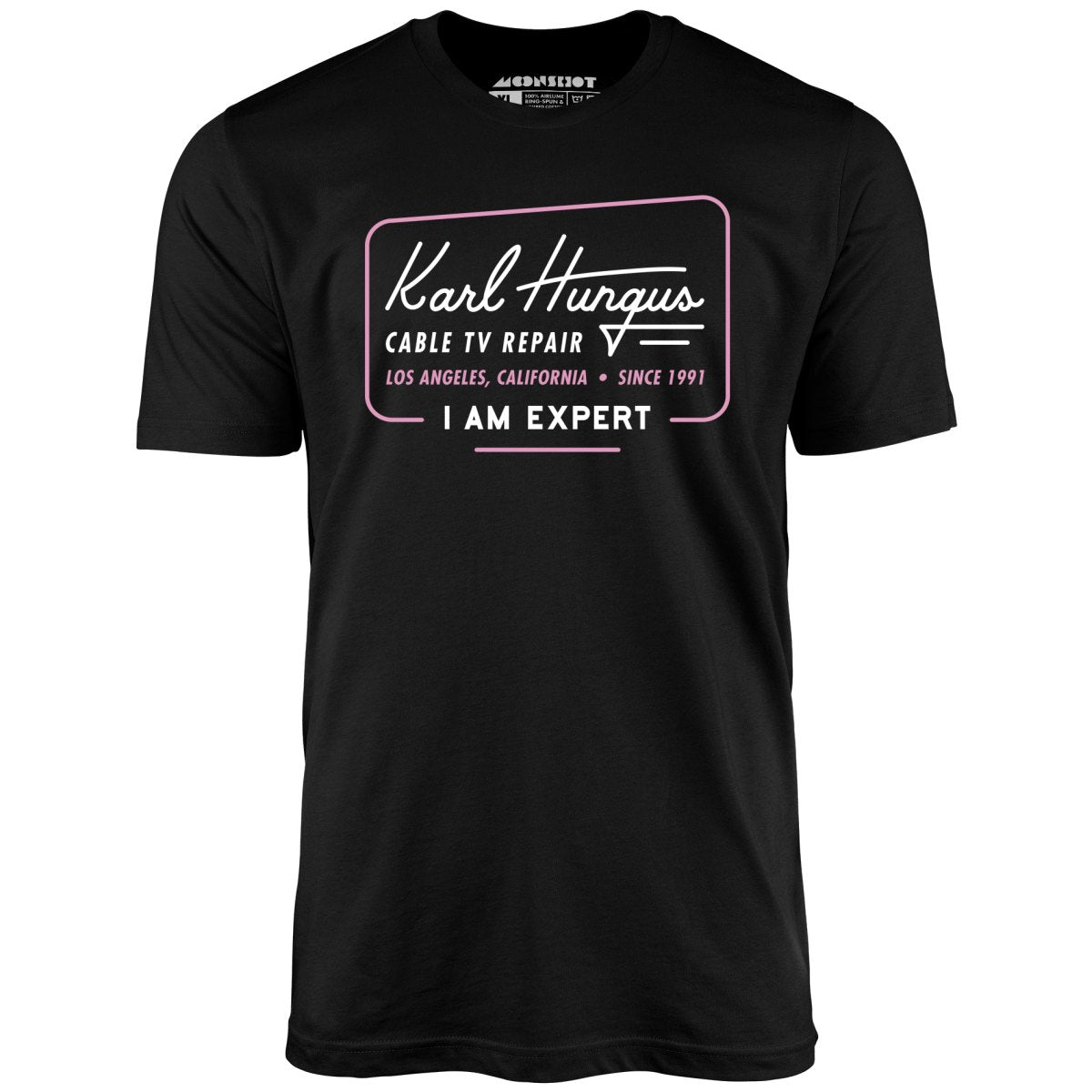 Karl Hungus Cable TV Repair - I am Expert - Unisex T-Shirt