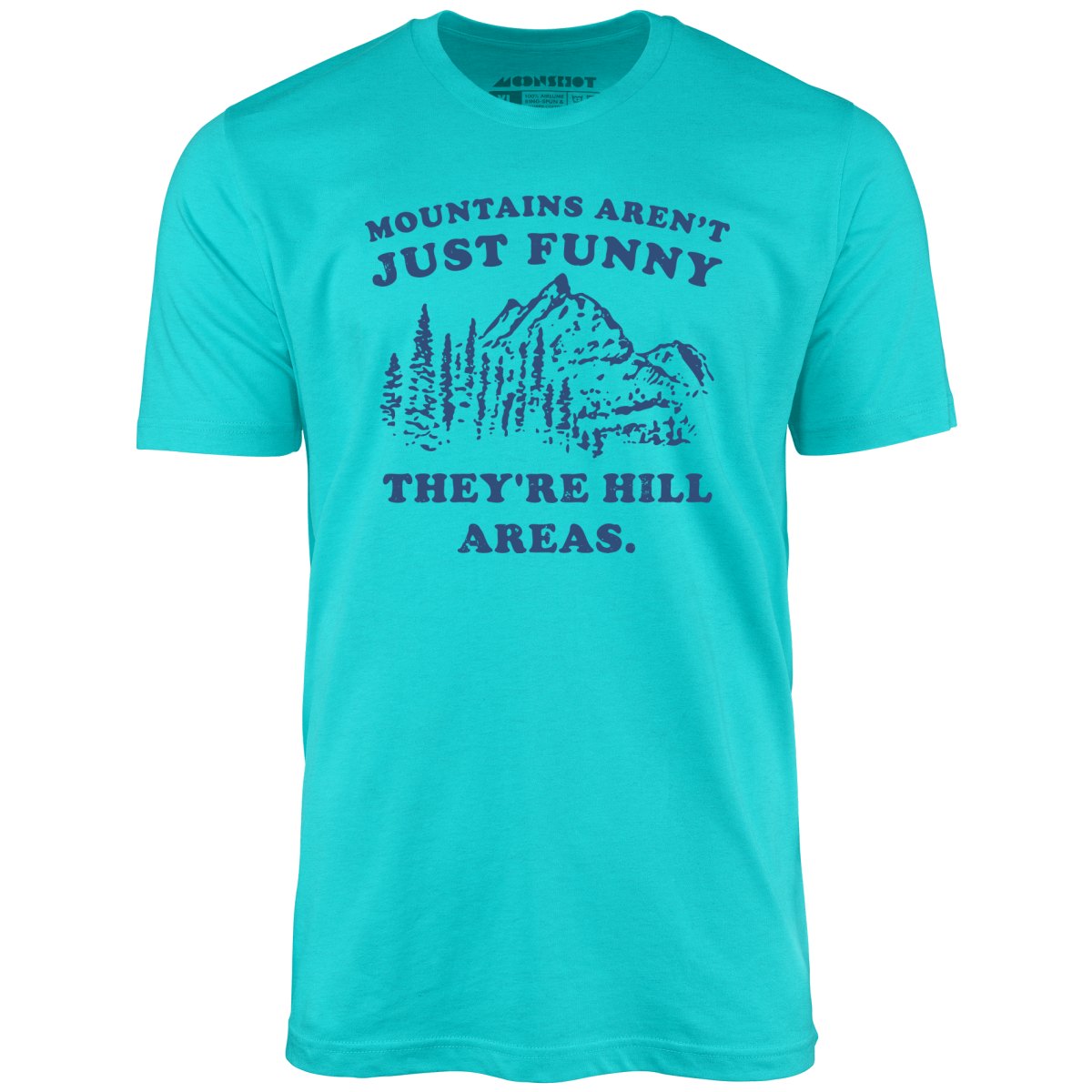 Image of Mountains Aren't Just Funny - Unisex T-Shirt