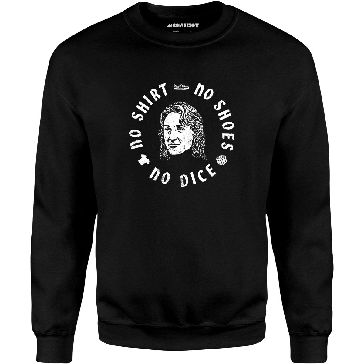 No Shirt, No Shoes, No Dice - Unisex Sweatshirt