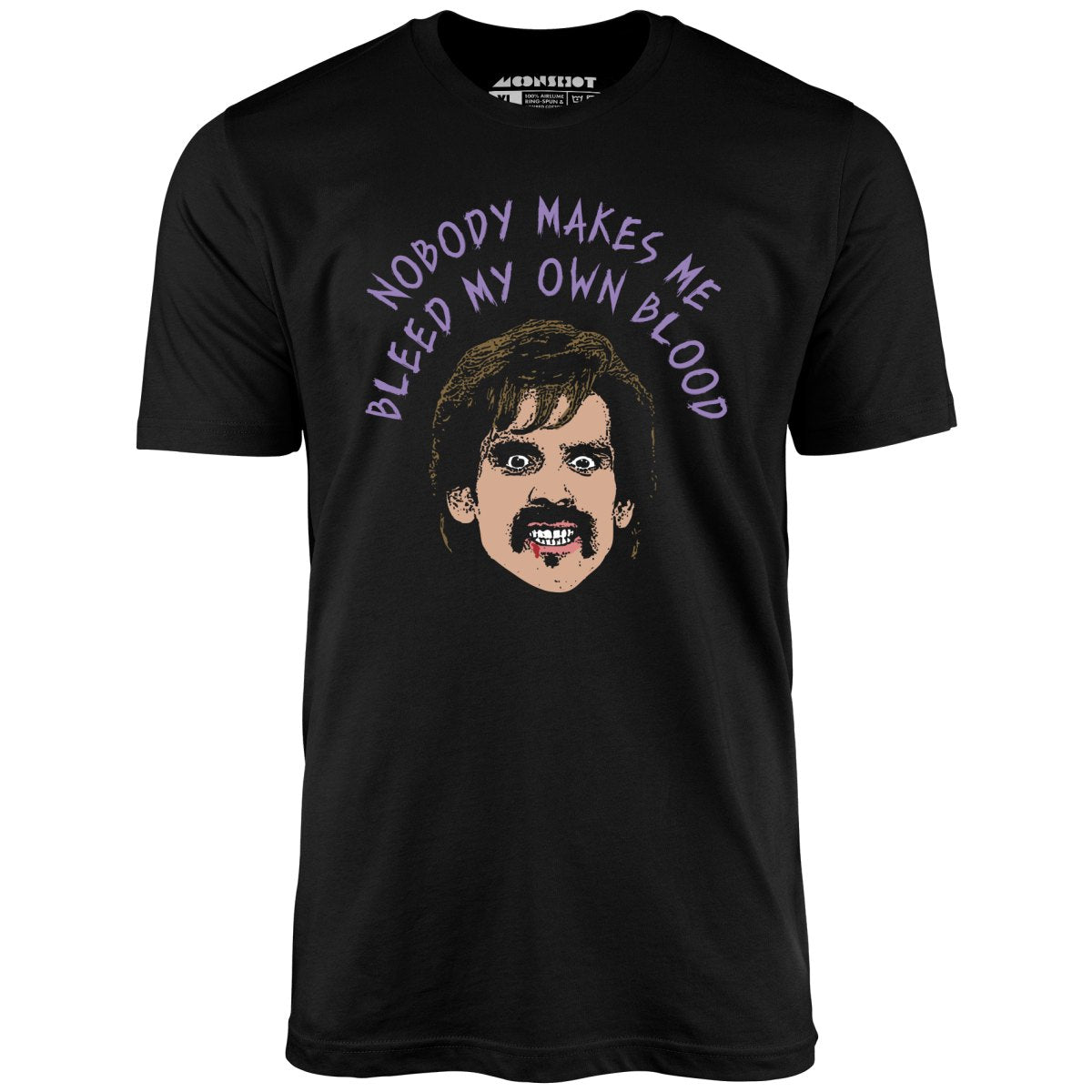 Nobody Makes Me Bleed My Own Blood - Unisex T-Shirt