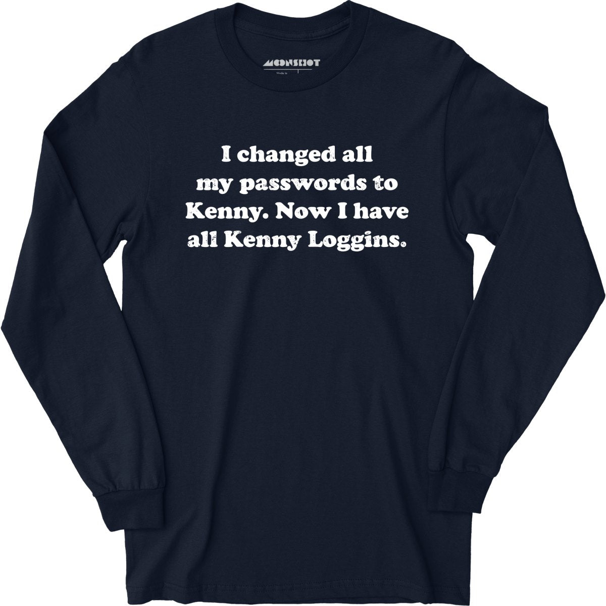 Now I Have All Kenny Loggins - Long Sleeve T-Shirt