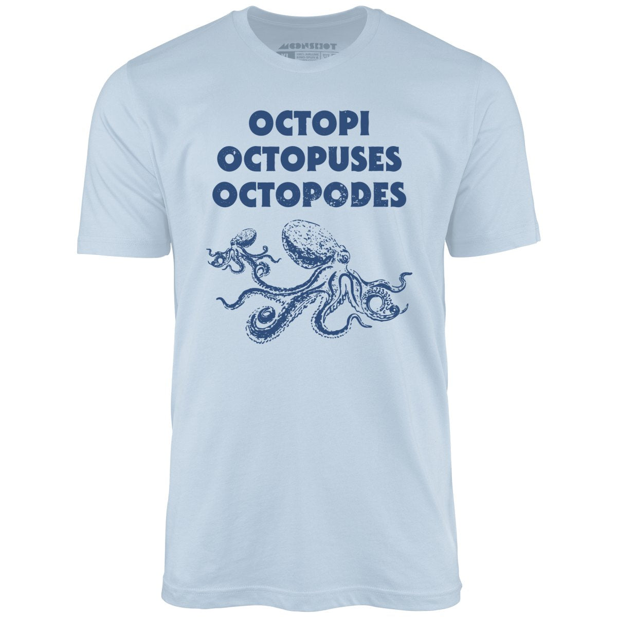 Octopi Octopuses Octopodes - Unisex T-Shirt