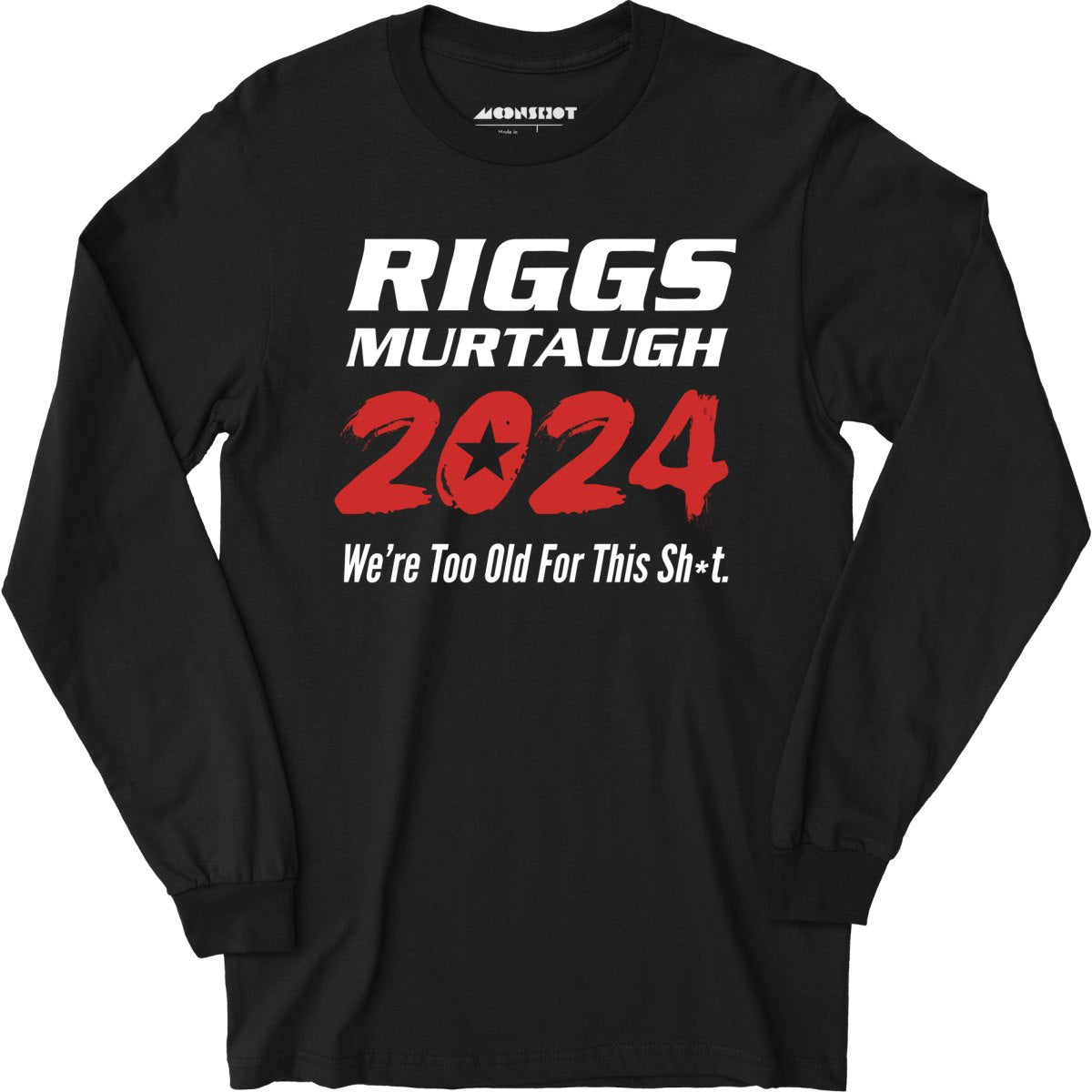 Riggs Murtaugh 2024 - Phony Campaign - Long Sleeve T-Shirt