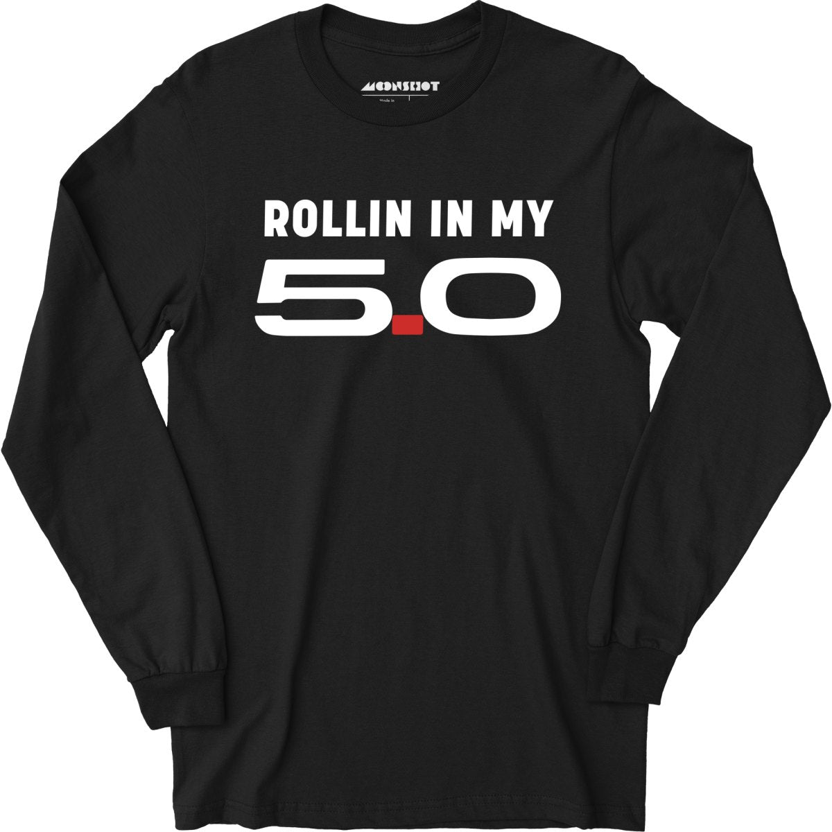 Rollin in my 5.0 - Long Sleeve T-Shirt