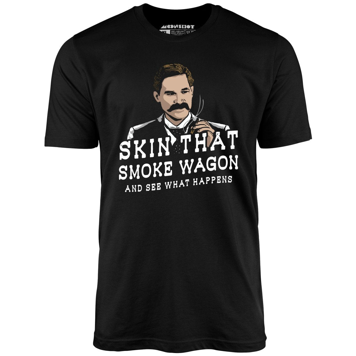 Image of Skin That Smoke Wagon and See What Happens - Unisex T-Shirt