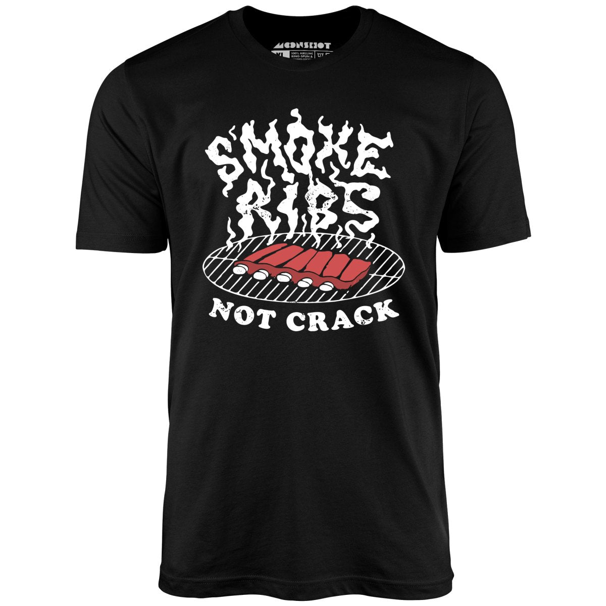 Smoke Ribs Not Crack - Unisex T-Shirt