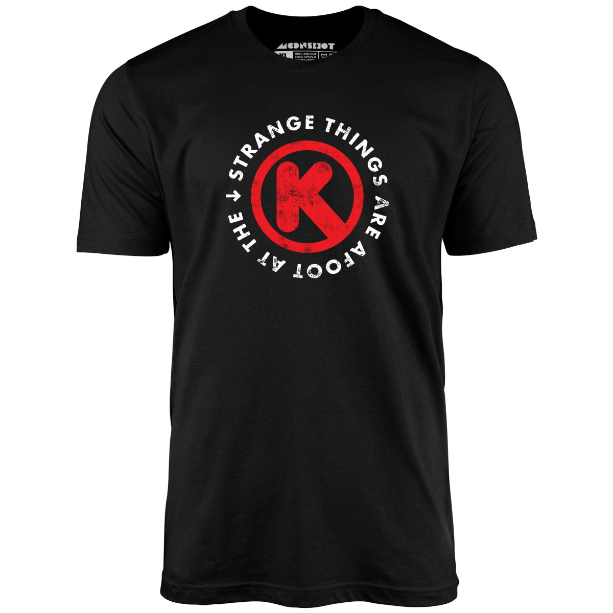 Strange Things are Afoot at the Circle K - Unisex T-Shirt