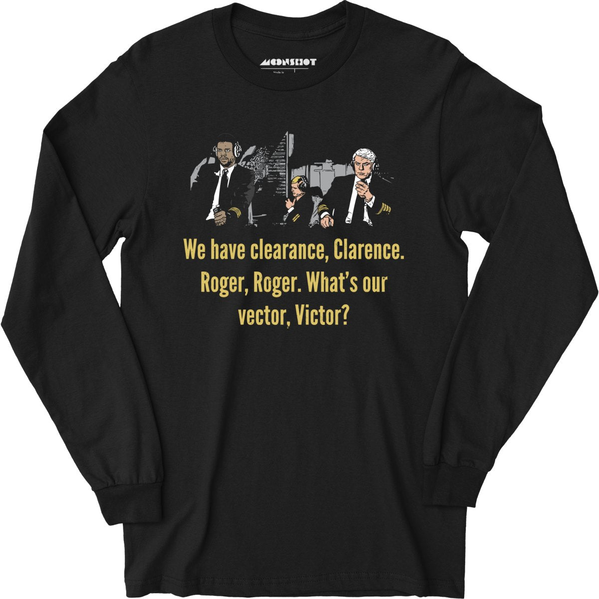 We Have Clearance, Clarence - Roger, Roger - Long Sleeve T-Shirt