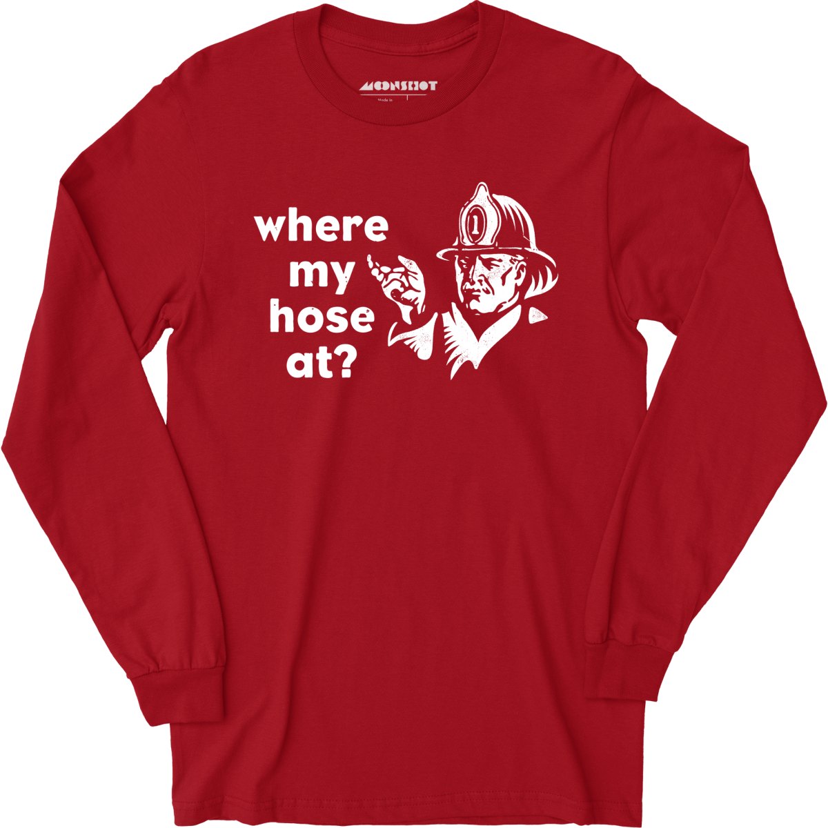 Where My Hose At? - Long Sleeve T-Shirt