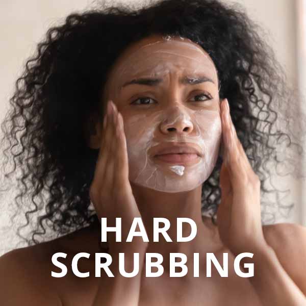 hard scrubbing