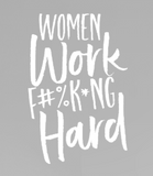 women work effing hard